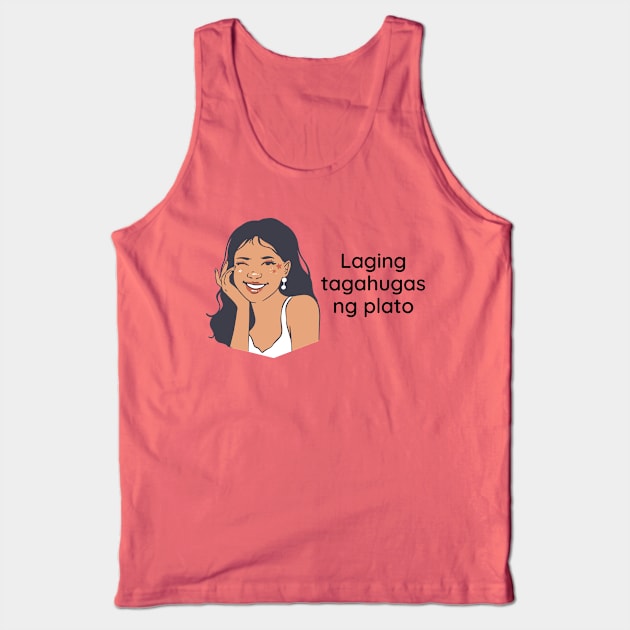 Filipino funny tagalog statement - Laging tagahugas ng plato Tank Top by CatheBelan